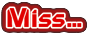 Stylized graphic of the word 'miss'